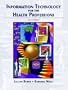 Information Technology for the Health Professions (2nd Edition)