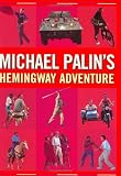 Michael Palin's Hemingway Adventure