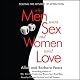 Why Men Want Sex and Women Need Love: Solving the Mystery of Attraction
