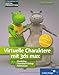 Virtuelle Charaktere mit 3ds max  - 4c, mit CD