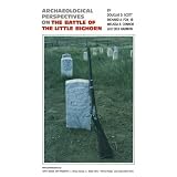 Archaeological Perspectives on the Battle of the Little Bighorn: The Final Report