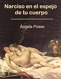 Narciso en el Espejo de tu Cuerpo (Spanish Edition)