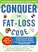 Conquer the Fat-Loss Code (Includes : Complete Success Planner, All-New Delicious Recipes, and the Secret to Exercising Less for Better Results!)