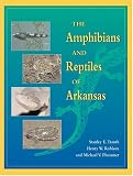 The Amphibians and Reptiles of Arkansas