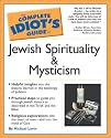 The Complete Idiot's Guide to Jewish Spirituality and Mysticism