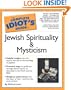 The Complete Idiot's Guide(R) To Jewish Spirituality & Mysticism