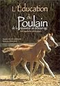 L'Education du poulain de la naissance au d&eacute;bourage