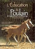 L'Education du poulain de la naissance au d�bourage