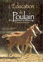 L'Education du poulain de la naissance au débourage