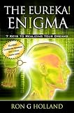 Eureka! Enigma: 7 Keys to Realizing Your Dreams