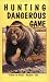 Hunting Dangerous Game (Outdoor Adventure Library ; Bk. 1)