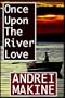 Once Upon The River Love