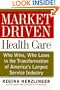 Market-driven Health Care: Who Wins, Who Loses In The Transforation Of America's Largest Service Industry