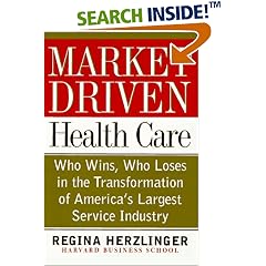 Market-driven Health Care: Who Wins, Who Loses In The Transforation Of America's Largest Service Industry
