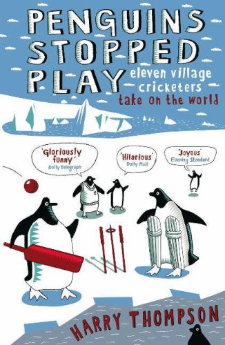 Penguins Stopped Play: Eleven Village Cricketers Take on the World