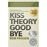 Kiss Theory Good Bye:  Five Proven Ways to Get Extraordinary Results in Any Company book cover