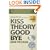 Kiss Theory Good Bye:  Five Proven Ways to Get Extraordinary Results in Any Company