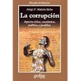 La Corrupcion: Aspectos Eticos, Economicos, Politicos y Juridicos