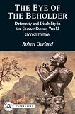 The eye of the beholder : deformity and disability in the Graeco-Roman world