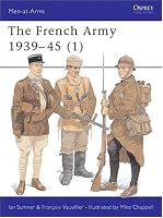 The French Army 1939-45 (1)  : The Army of 1939-40 & Vichy France (Men-At-Arms Series, 315)