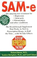 Stop Depression Now: SAM-e: The Breakthrough Supplement that Works as Well as Prescription Drugs