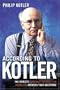 According to Kotler: The World's Foremost Authority on Marketing Answers Your Questions