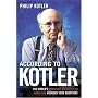 According to Kotler: The World's Foremost Authority on Marketing Answers Your Questions