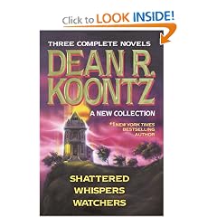 Three Complete Novels - Dean R. Koontz - A New Collection (Shattered/Whispers/Watchers)