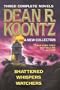 Three Complete Novels - Dean R. Koontz - A New Collection (Shattered/Whispers/Watchers)