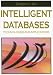 Intelligent Databases: Technologies And Applications