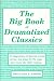 Search : The Big Book of Dramatized Classics: 25 Adaptations of Favorite Novels, Stories, and Plays for Stage and Round-The-Table Reading
