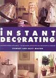 Instant Decorating: Innovative Interiors with Impact--100 Sensational Effects...