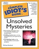 Complete Idiot`s Guide to Unsolved Mysteries