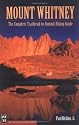 Mount Whitney: The Complete Trailhead-To-Summit Hiking Guide