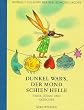 Dunkel war's, der Mond schien helle. Verse, Reime und Gedichte