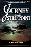 Journey to the Still Point: A Twelveyear Spiritual Odyssey Through Inner Space
