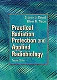 Practical Radiation Protection and Applied Radiobiology