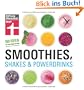 Smoothies, Shakes & Powerdrinks: 180 Ideen f�r mehr Spa� im Glas