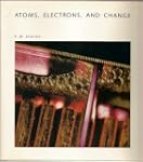Atoms, Electrons, and Change: A Scien...