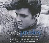 Elvis Presley: The Man, the Life, the Legend [UNABRIDGED]