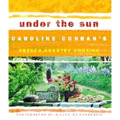 Under the Sun: Caroline Conran's French Country Cooking