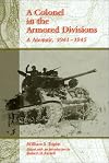 A Colonel in the Armored Divisions: A Memoir, 1941-1945