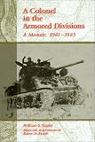 A Colonel in the Armored Divisions: A Memoir, 1941-1945
