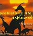 Book Prehistoric Life Explained: A Beginner's Guide to the World of the Dinosaurs (Henry Holt Reference Book)