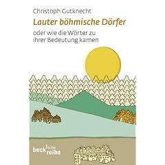 Lauter b�hmische D�rfer: Wie die W�rter zu ihrer Bedeutung kamen
