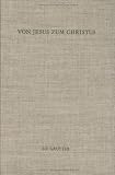 Produkt-Bild: Von Jesus zum Christus (Beihefte Zur Zeitschrift Fur Die Neutestamentliche Wissenschaft Und Die Kunde Der Alteren Kirche)