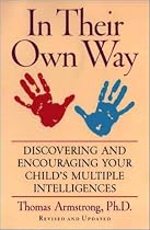In Their Own Way: Discovering and Encouraging Your Child's Multiple Intelligences