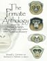 The Primate Anthology: Essays on Primate Behavior, Ecology and Conservation from Natural History