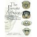 The Primate Anthology: Essays on Primate Behavior, Ecology and Conservation from Natural History