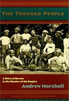The Trouser People: A Story Of Burma in the Shadow Of the Empire